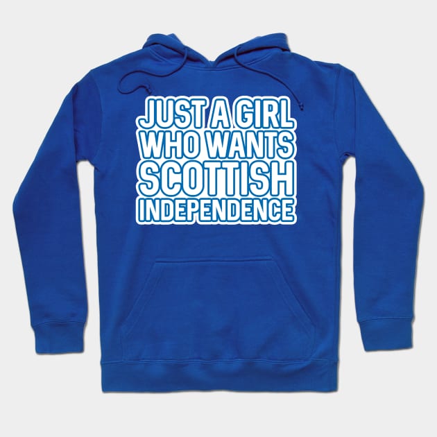 JUST A GIRL WHO WANTS SCOTTISH INDEPENDENCE, Scottish Independence White and Saltire Blue Layered Text Slogan Hoodie by MacPean